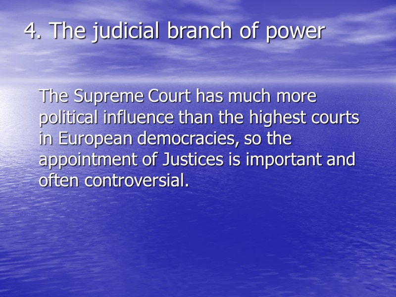 4. The judicial branch of power   The Supreme Court has much more